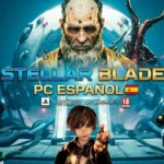 Stellar Blade para PC: Cómo Descargarlo e Instalarlo en Español