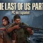 The Last of Us Part II para PC en Español – (Última Versión) 2026