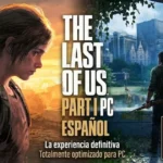 The Last of Us Parte I para PC en Español – (Última Versión) 2026